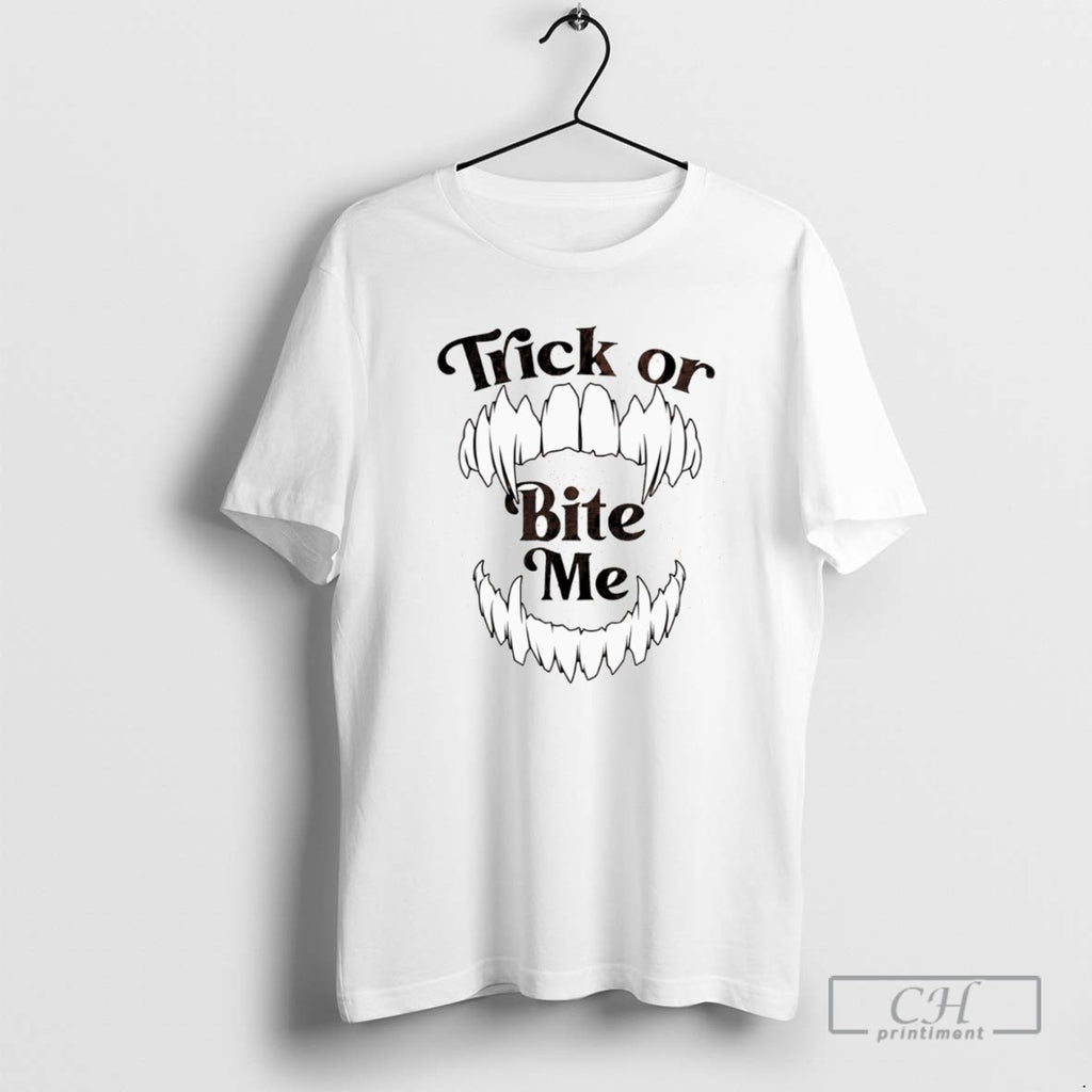 Trick Or Bite Me T Shirts