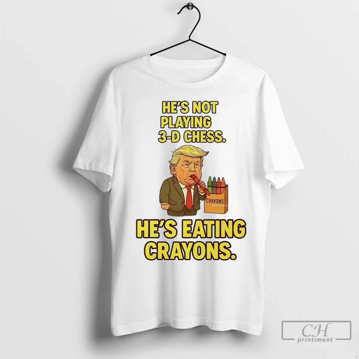 Trump Hes Not Playing 3d Chess Hes Eating Crayons T Shirts