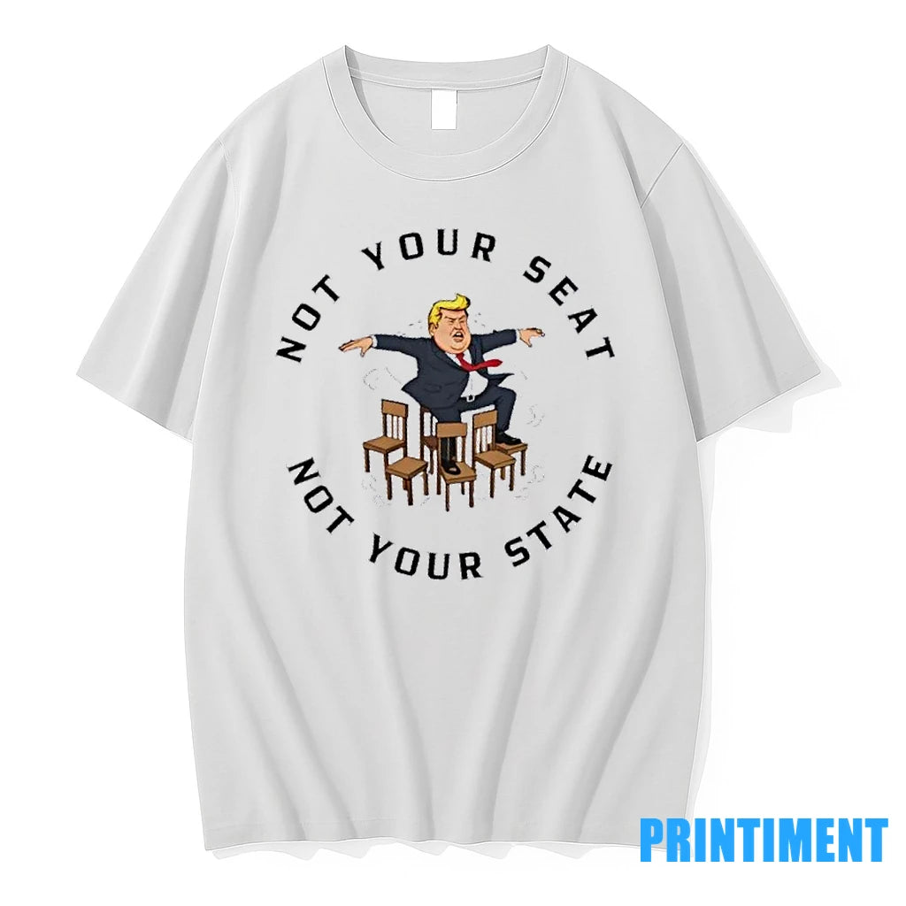 Trump Not Your Seat Not Your State Tshirts Sweater