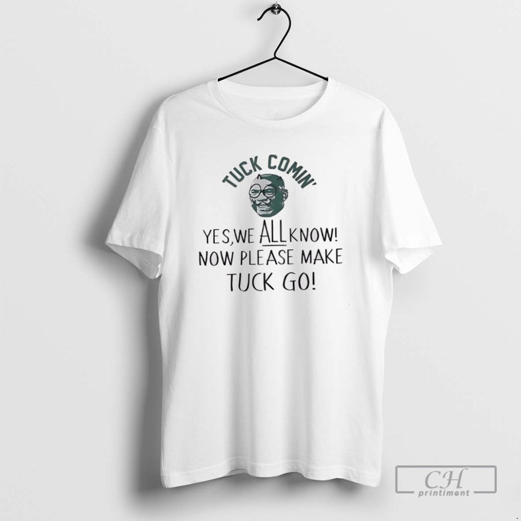 Tuck Comin Yes We All Know Funny Meme T Shirts