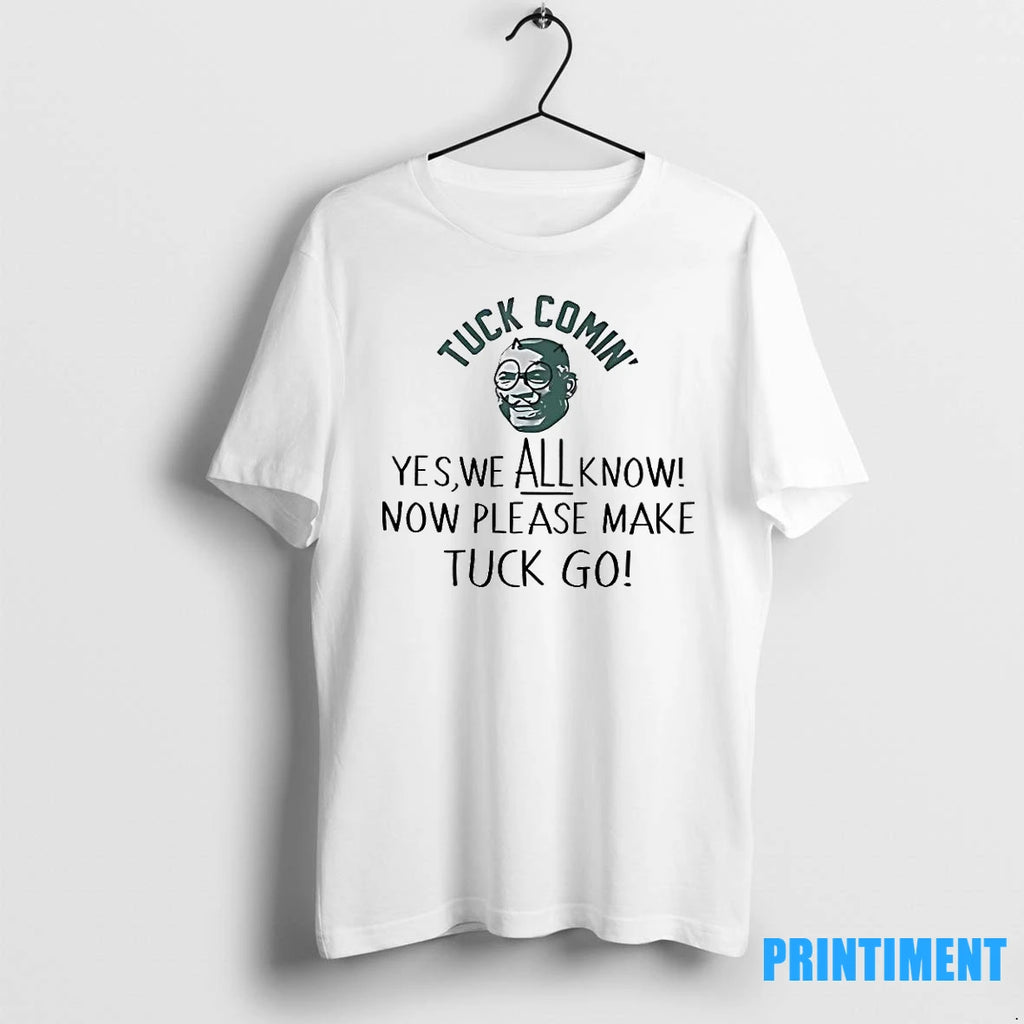 Tuck Comin Yes We All Know Funny Meme Tshirts Sweater