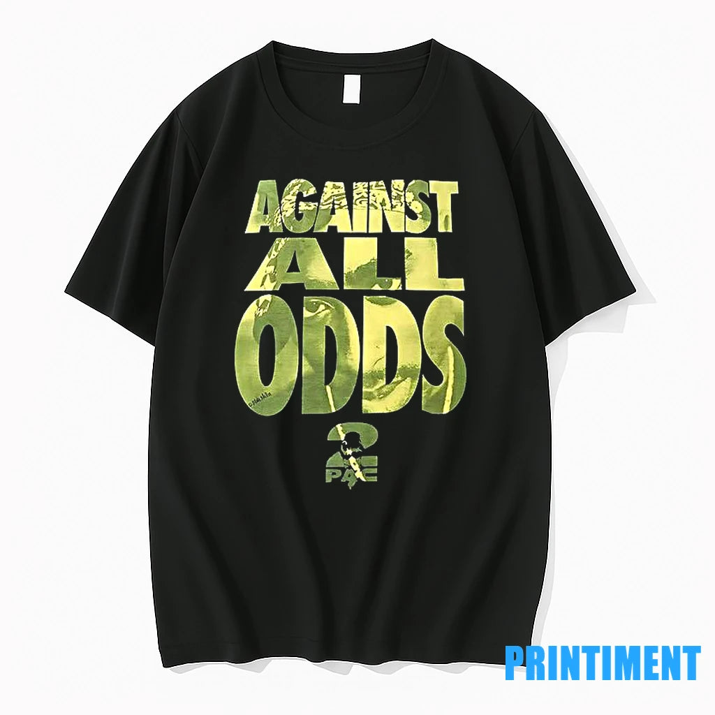 Tupac Against All Odds Tshirts Sweater