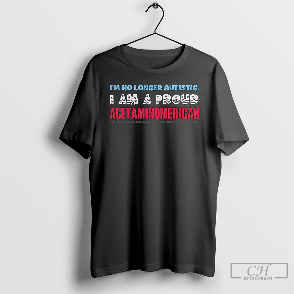Tylenol Im No Longer Autistic I Am A Proud Acetaminomerican T Shirts