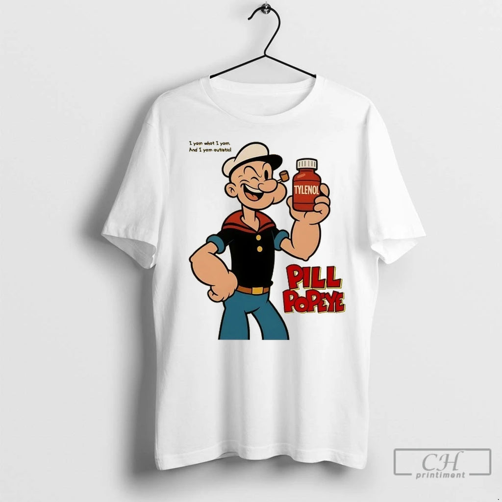 Tylenol Pill Popeye Sailor I Yam What I Yam And I Yam Autistic T Shirts