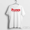 Tylenol It Can Only Good Happen Parody T Shirts