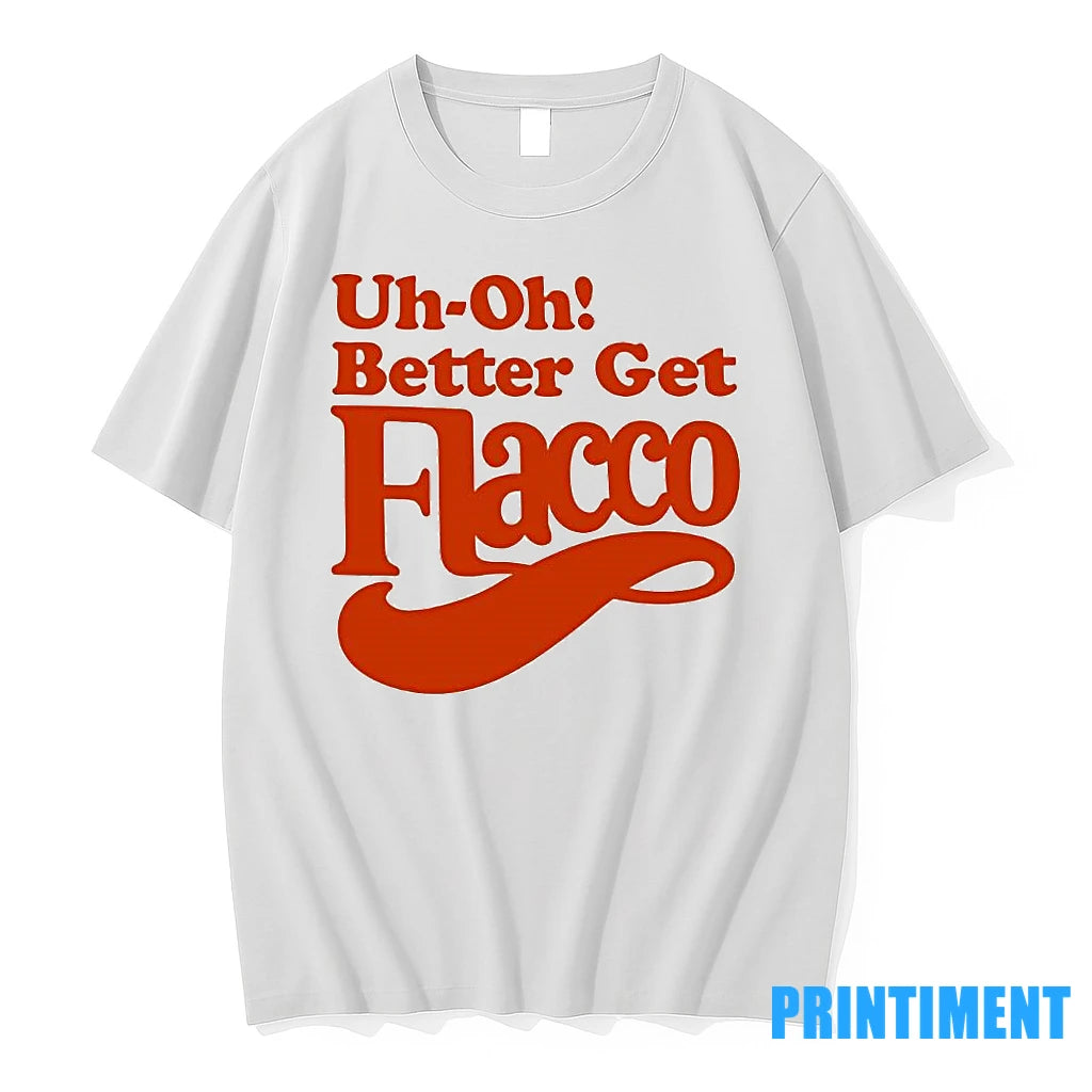 Uh Oh Better Get Flacco Text Design Tshirts Sweater