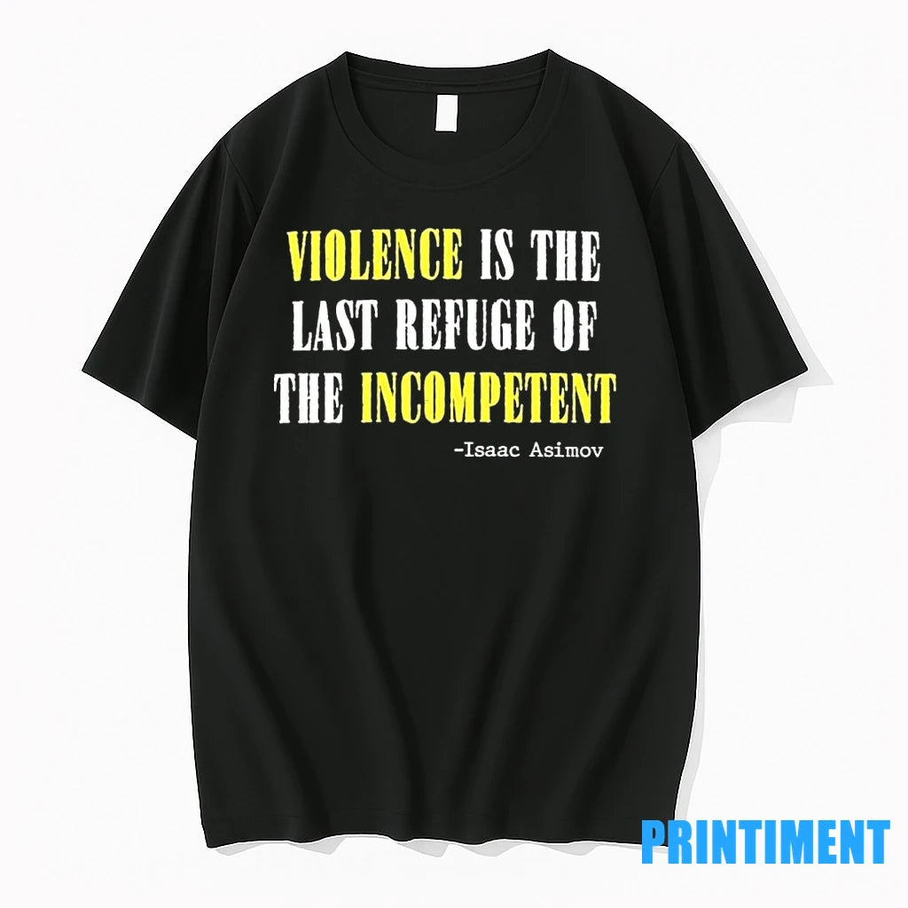 Violence Is The Last Refuse Of The Incompetent Tshirts Sweater
