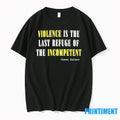 Violence Is The Last Refuse Of The Incompetent Tshirts Sweater