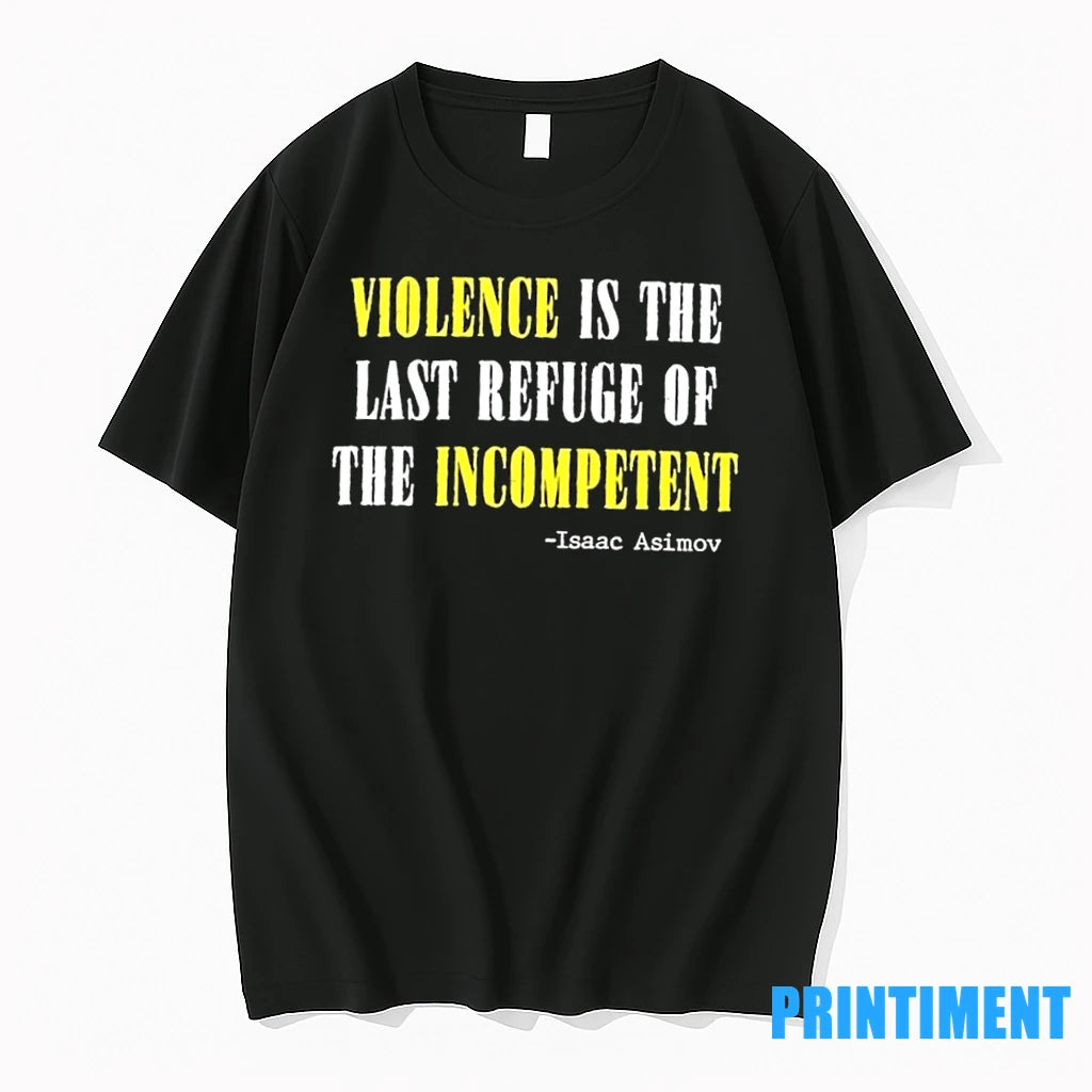 Violence Is The Last Refuse Of The Incompetent Isaac Asimov Tshirts Sweater