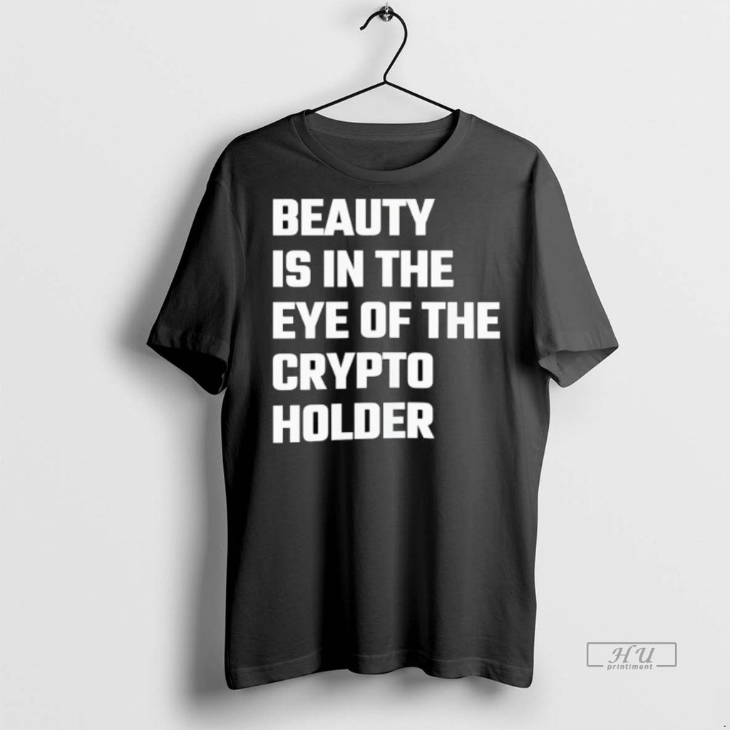 Viral Beauty Is In The Eye Of The Crypto Holder Tee Shirt Sweater