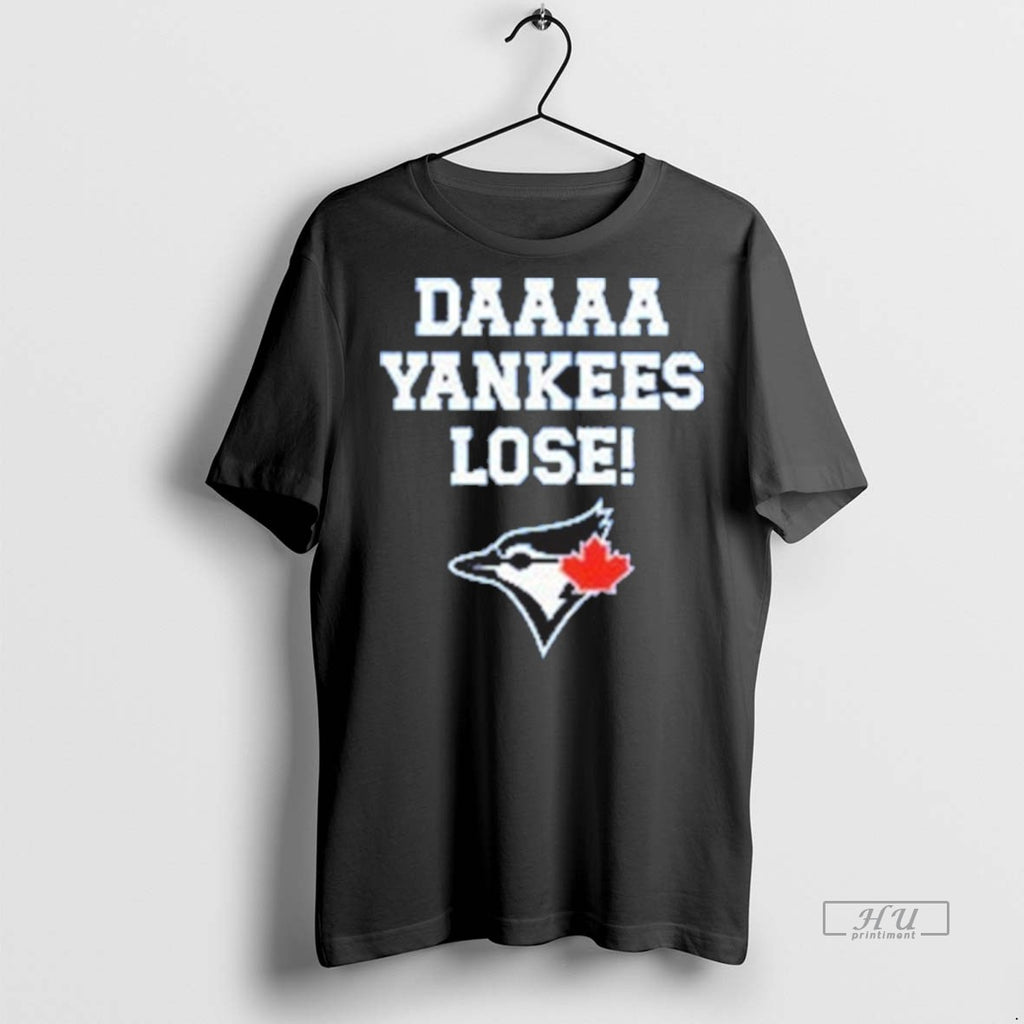 Viral Daaaa Yankees Lose Blue Jays Baseball Tee Shirt Sweater