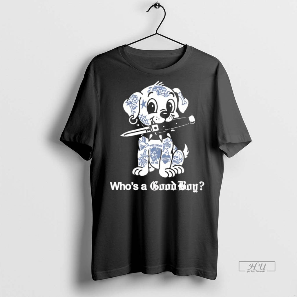 Viral Dog Tatoo Whos A Good Boys Tee Shirt Sweater