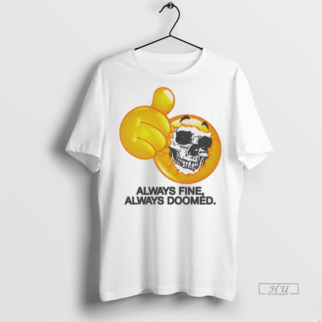 Viral Emoji Skull Always Find Always Doomed Tee Shirt Sweater