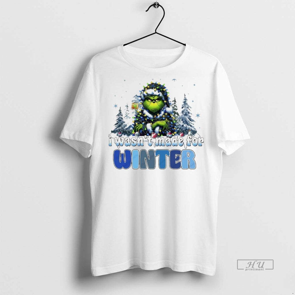 Viral Grinch I Wasnt Made For Winter Christmas White Tee Shirt Sweater