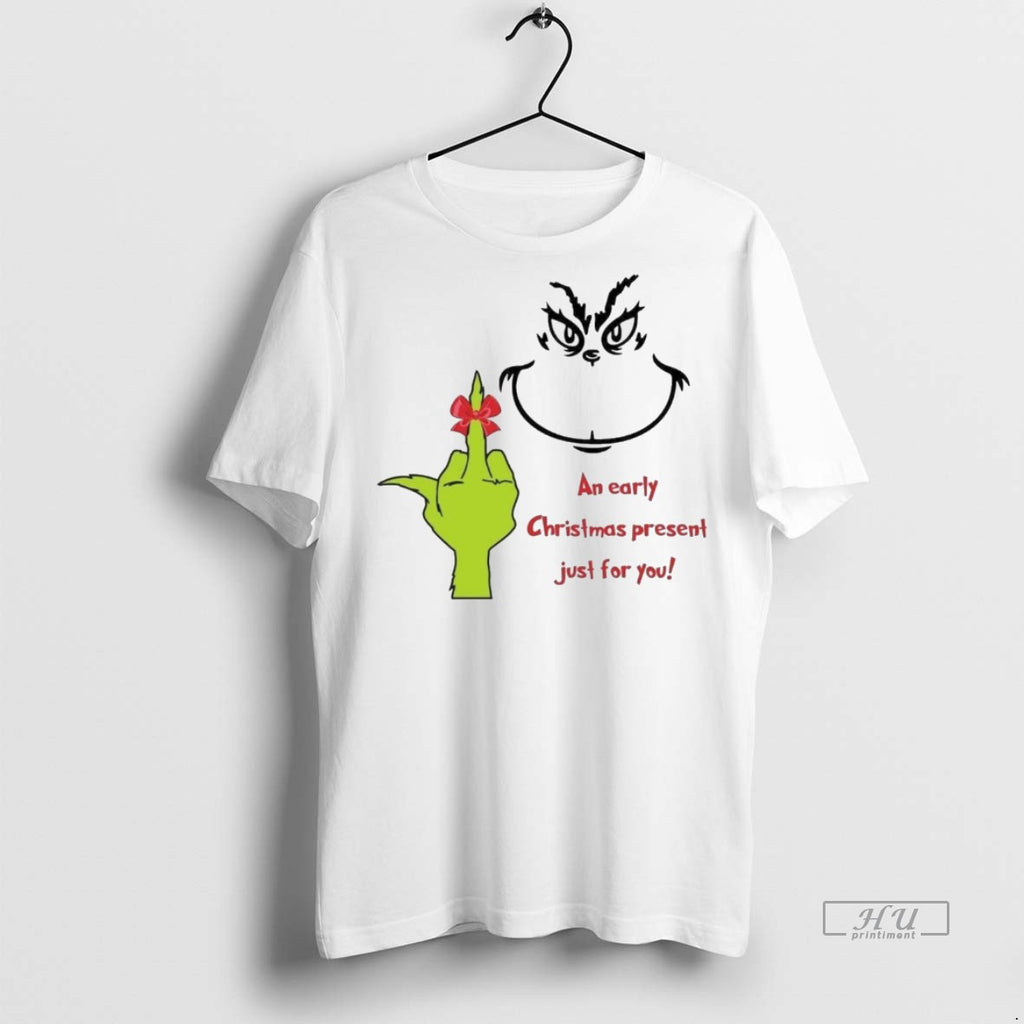 Viral Grinch An Early Christmas Present Just For You White Tee Shirt Sweater