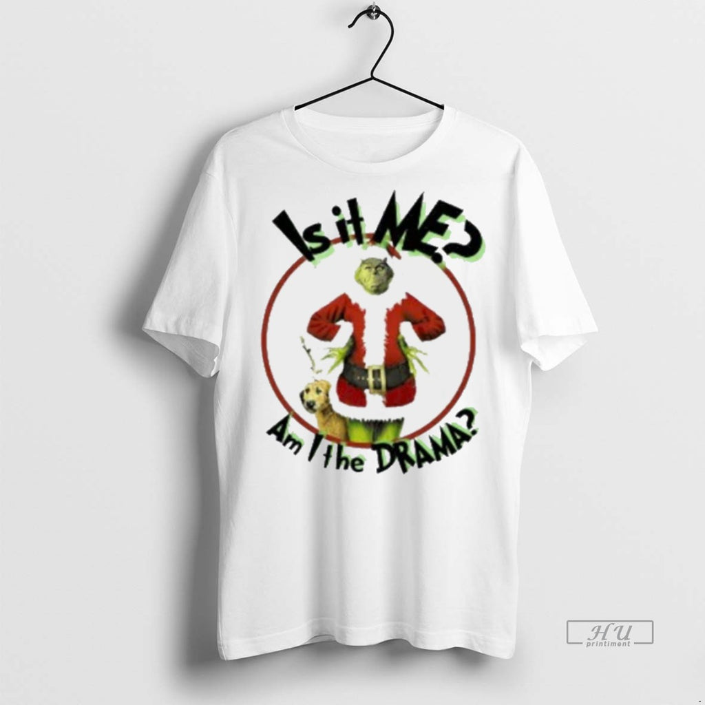 Viral Grinch Is It Me Am I The Drama Christmas White Tee Shirt Sweater