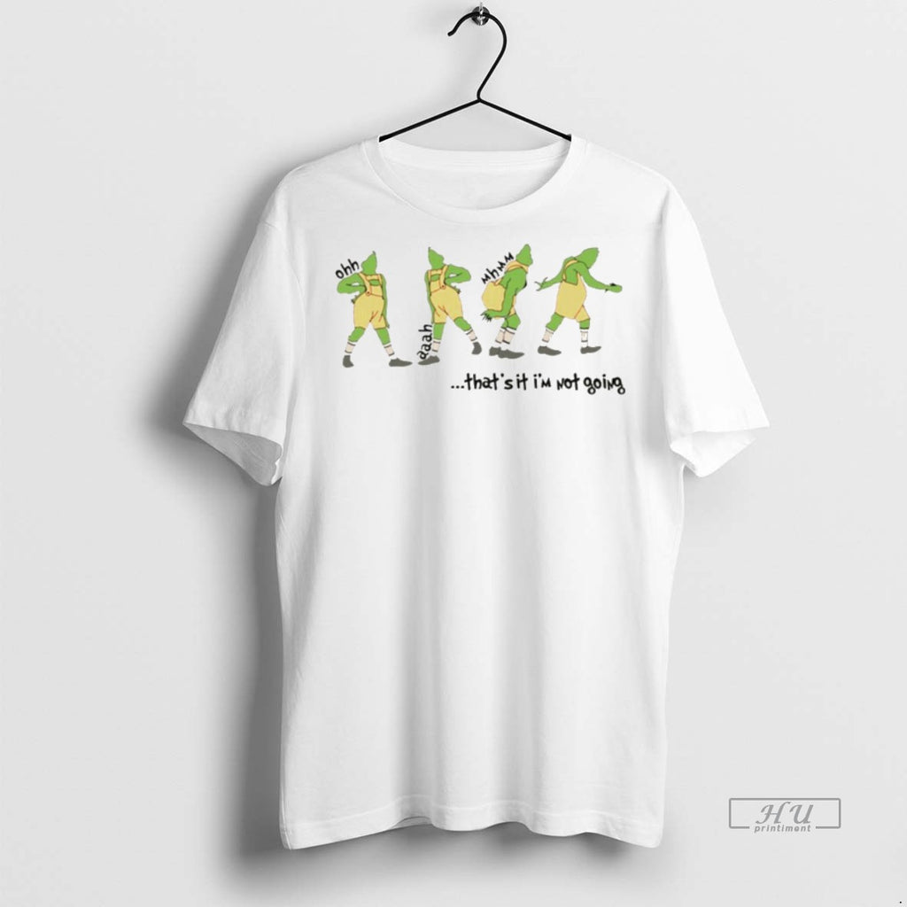 Viral Grinch Thats It Im Not Going Christmas White Tee Shirt Sweater