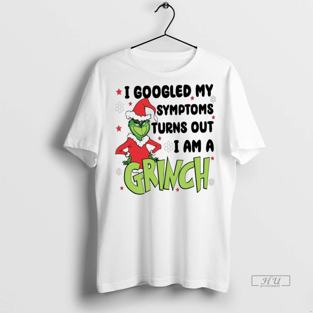 Viral I Googled My Symptoms Funny Turns Out Im Grinch Christmas White Tee Shirt Sweater