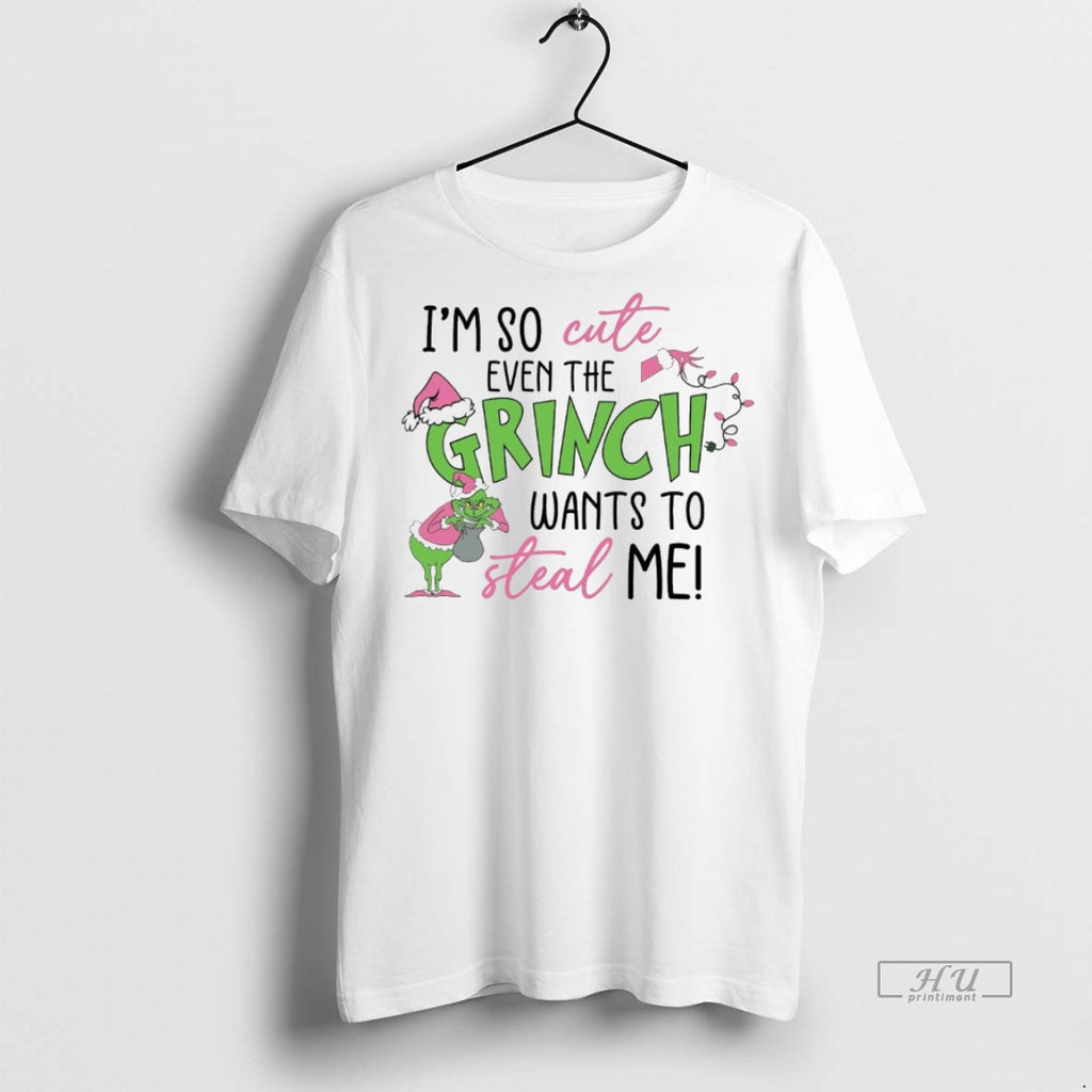 Viral Im So Cute Even The Grinch Wants To Steal Me White Tee Shirt Sweater