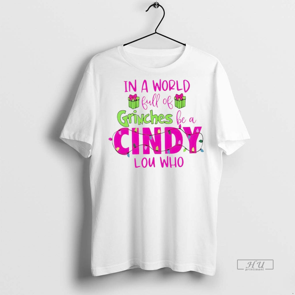 Viral In A World Full Of Grinches Be A Cindy Lou Who White