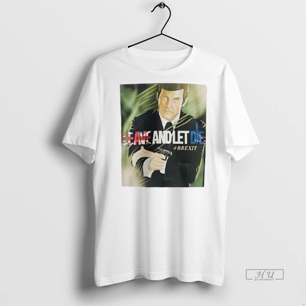 Viral James Bond Leave And Let Die Brexit Tee Shirt Sweater