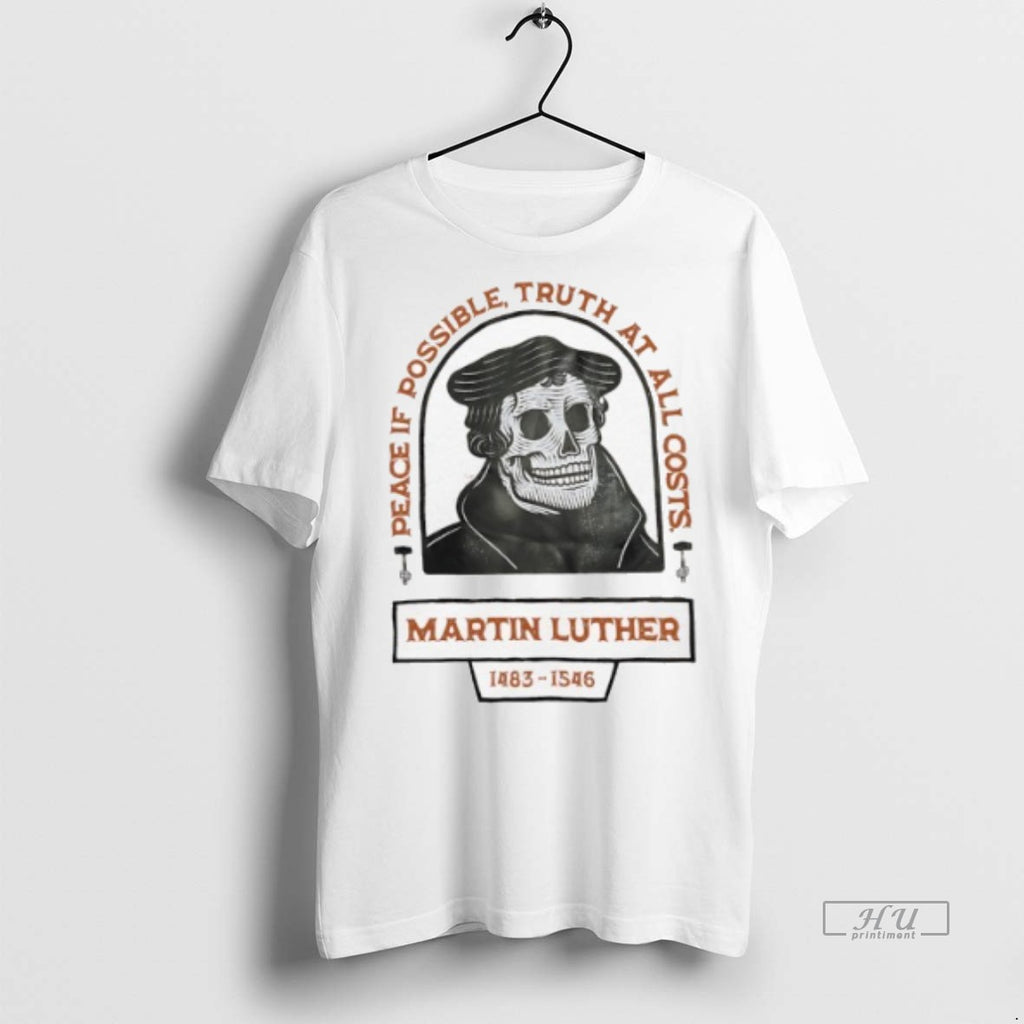 Viral Martin Luther Skull Peace If Possible Truth At All Costs Tee Shirt Sweater