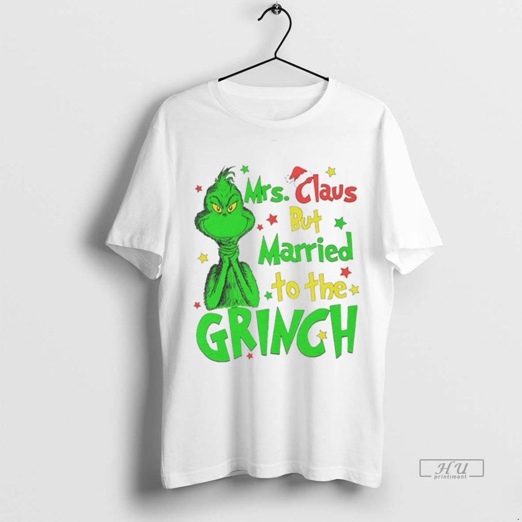 Viral Mrs Claus But Married To The Grinch Christmas White Tee Shirt Sweater