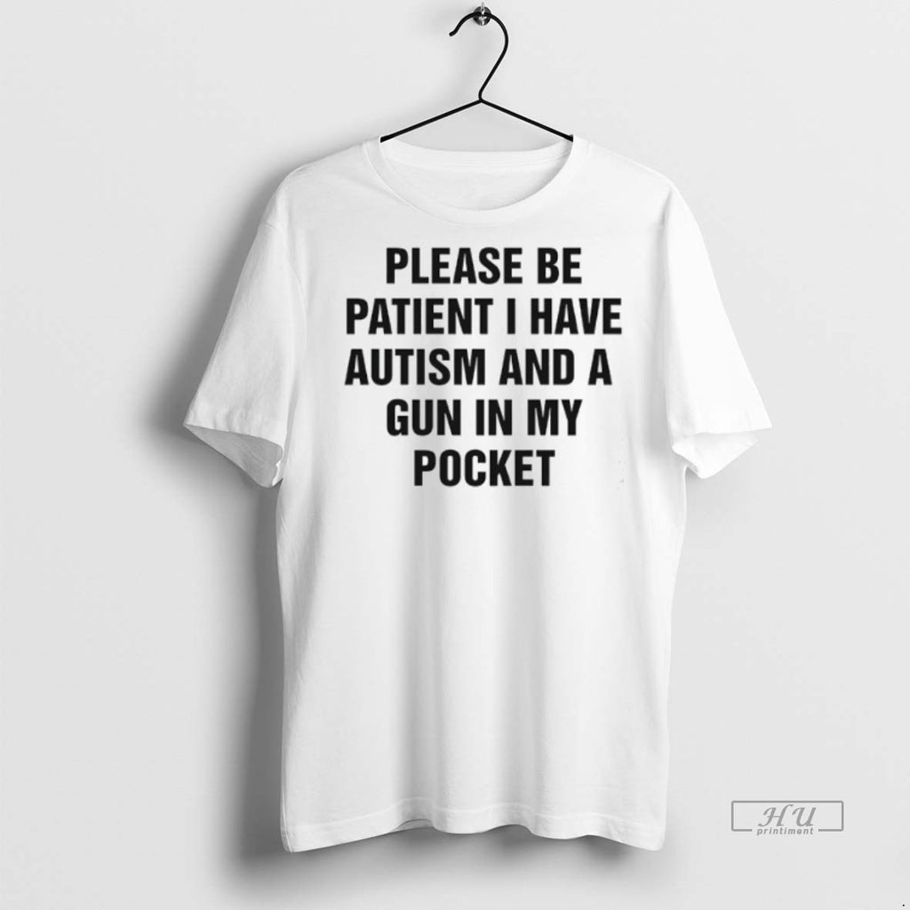 Viral Please Be Patient I Have Autism And A Gun In My Pocket