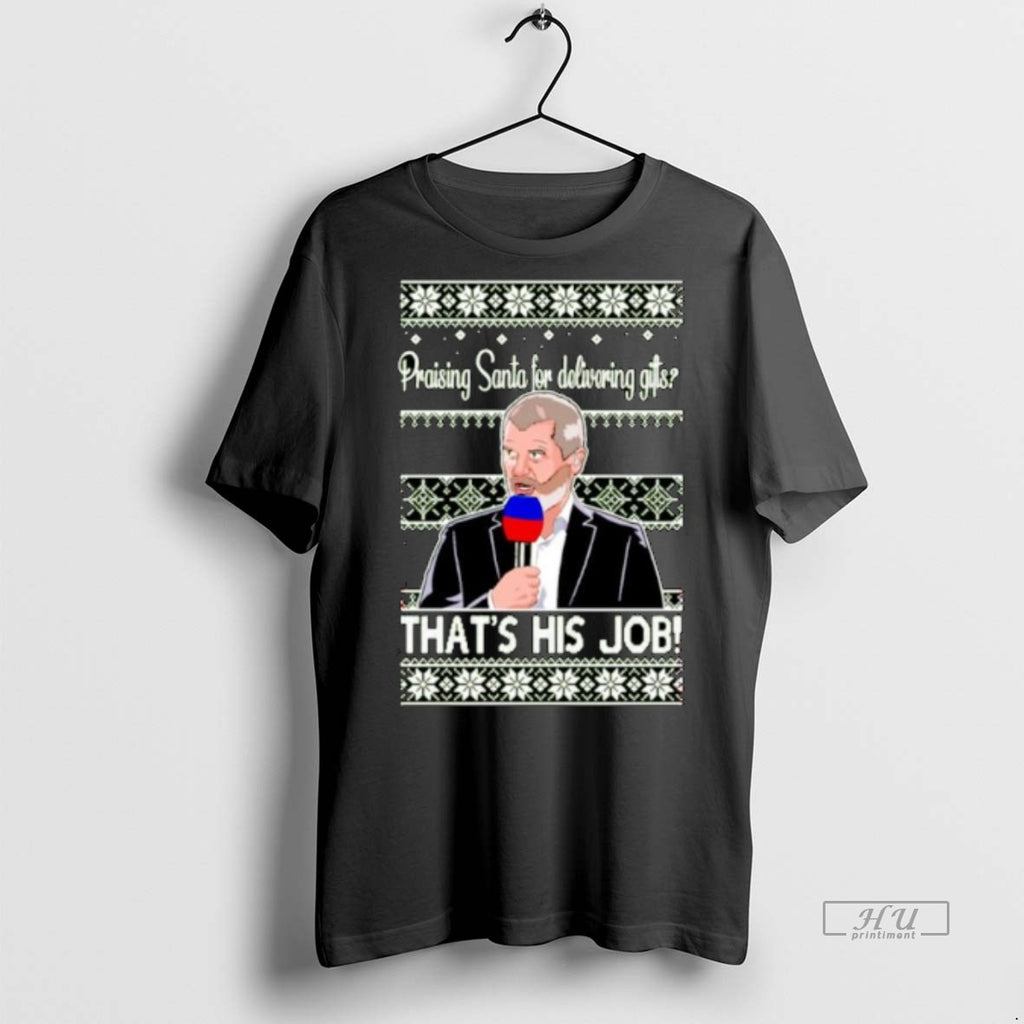 Viral Roy Keane Praising Santa For Delivering Gifts Thats His Job Ugly Christmas Ornaments Tee