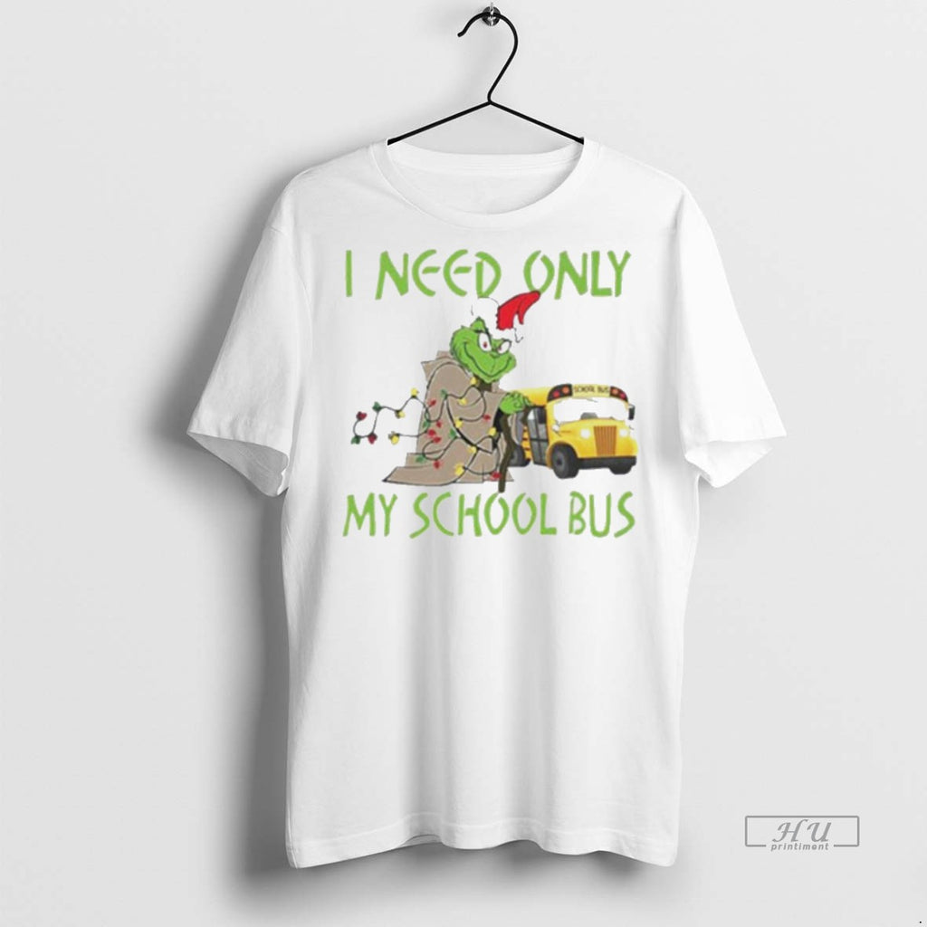 Viral Santa Grinch I Need Only My School Bus Christmas White Tee Shirt Sweater