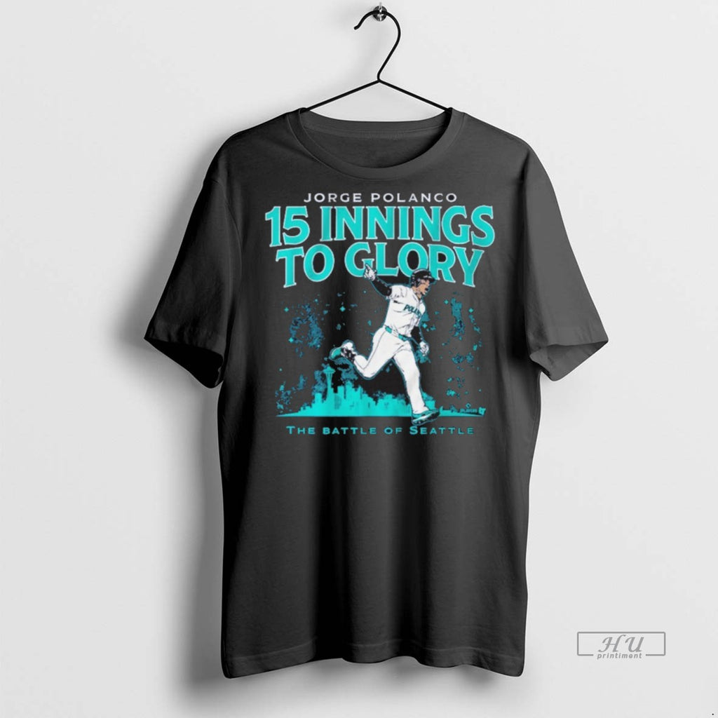 Viral Seattle Mariners Jorge Polanco 15 Innings To Glory Tee Shirt Sweater