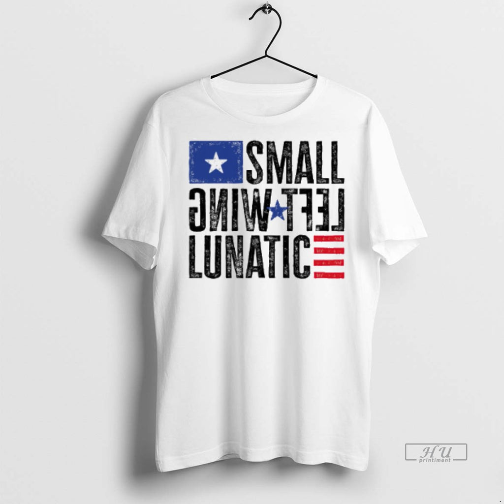 Viral Small Left Wing Lunatic Flag Tee Shirt Sweater
