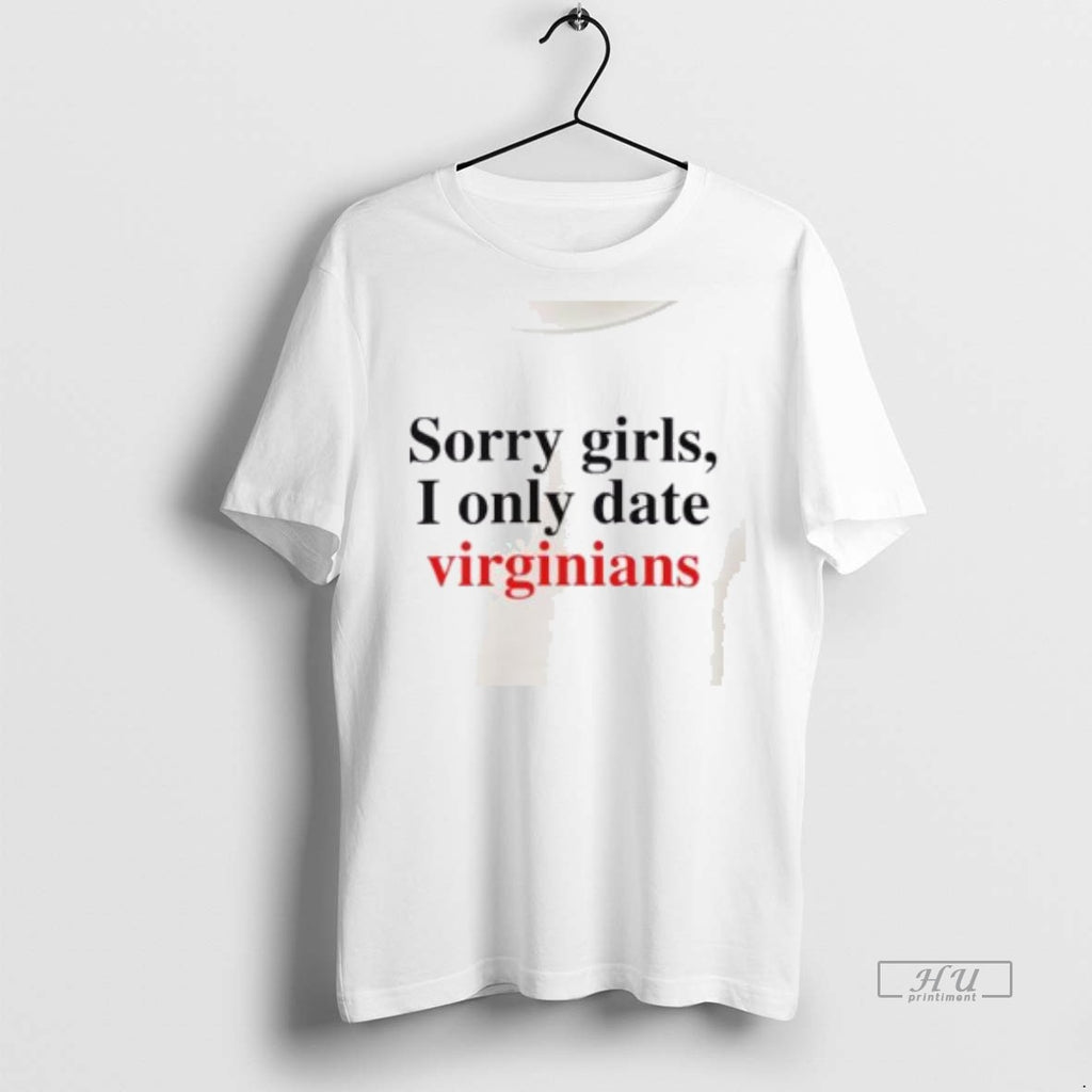 Viral Sorry Girls I Only Date Virginians Tee Shirt Sweater