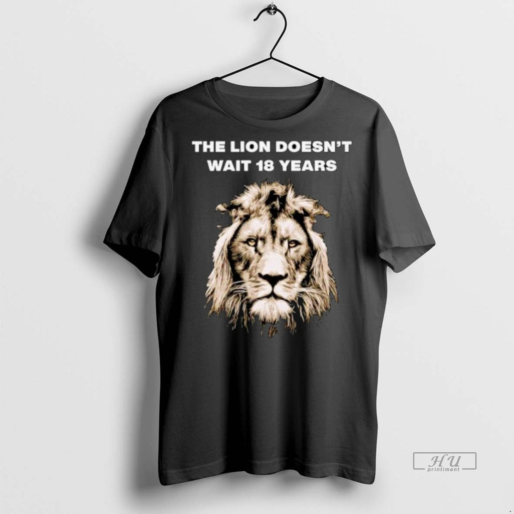 Viral The Lion Doesnt Wait 18 Years Ornaments Tee Shirt Sweater