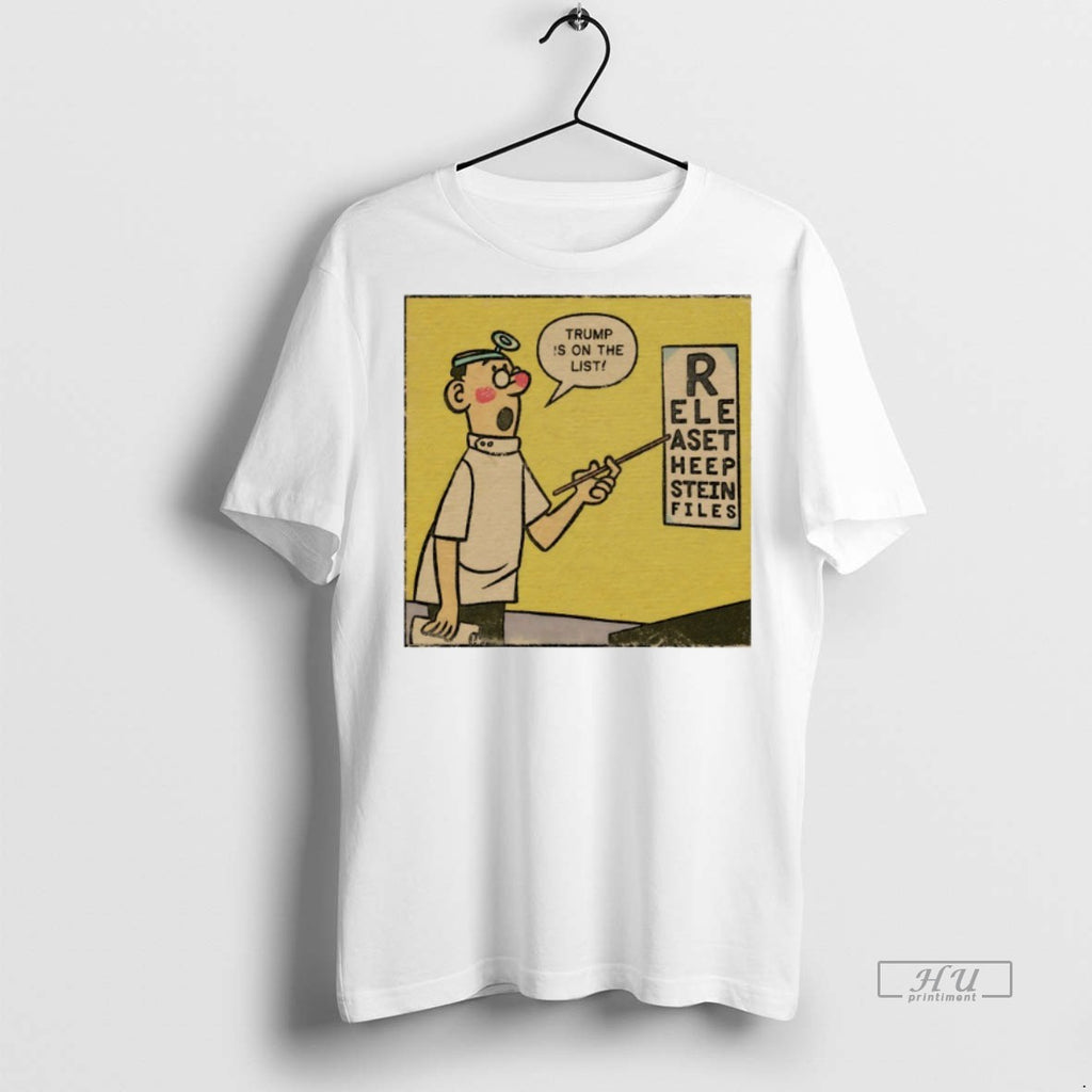 Viral Trump Is On The List R Elepaset Heepstein Files Tee Shirt Sweater