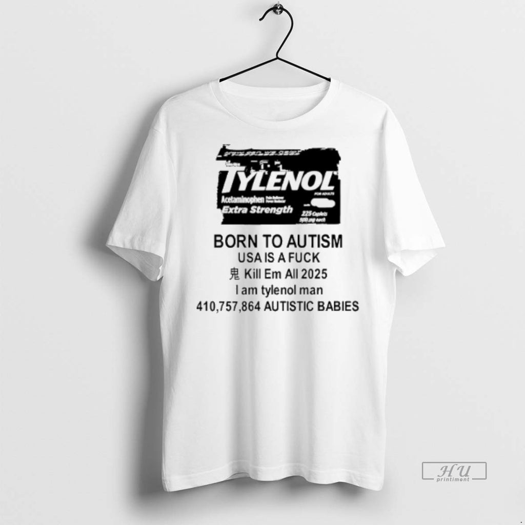 Viral Tylenol Born To Autism Usa Is A Fuck 2025 Tee Shirt Sweater