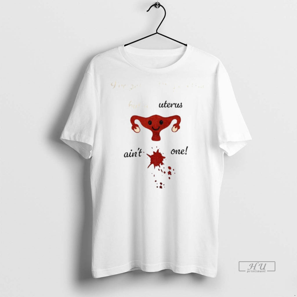 Viral Uterus Ive Got 99 Problems But A Uterus Aint One Tee Shirt Sweater