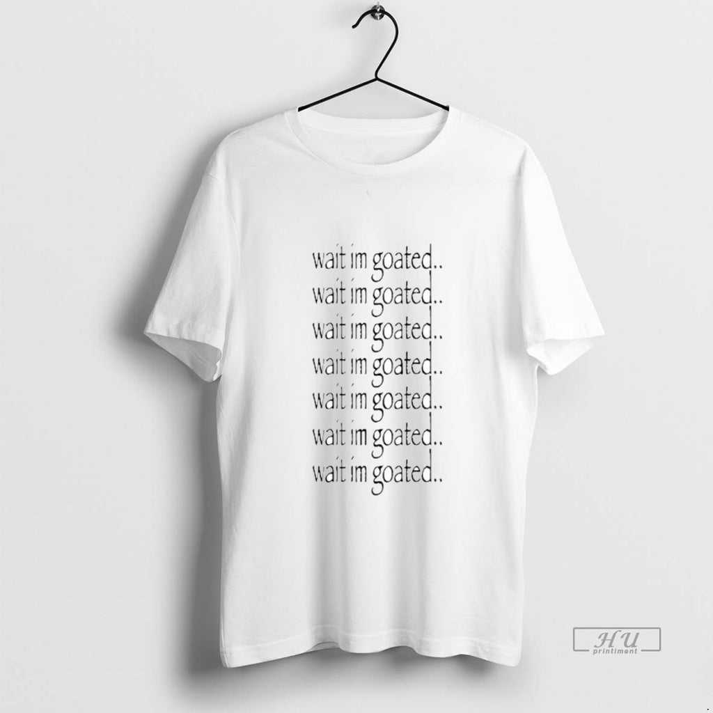 Viral Wait Im Goated Repeat Tee Shirt Sweater