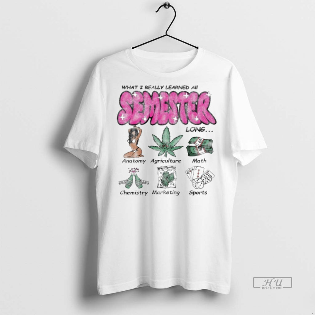 Viral What I Really Learned All Semester Long Tee Shirt Sweater