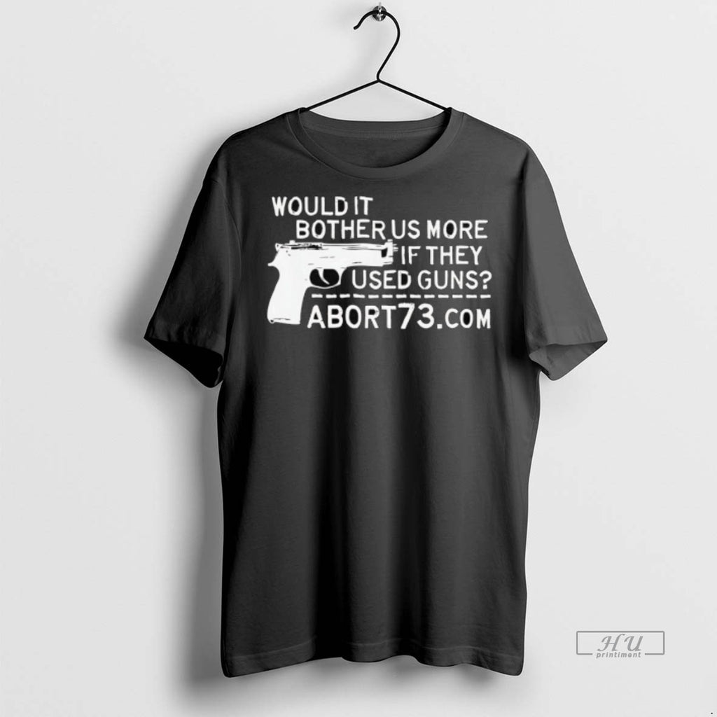 Viral Would It Bother Us More If They Used Guns Tee Shirt Sweater