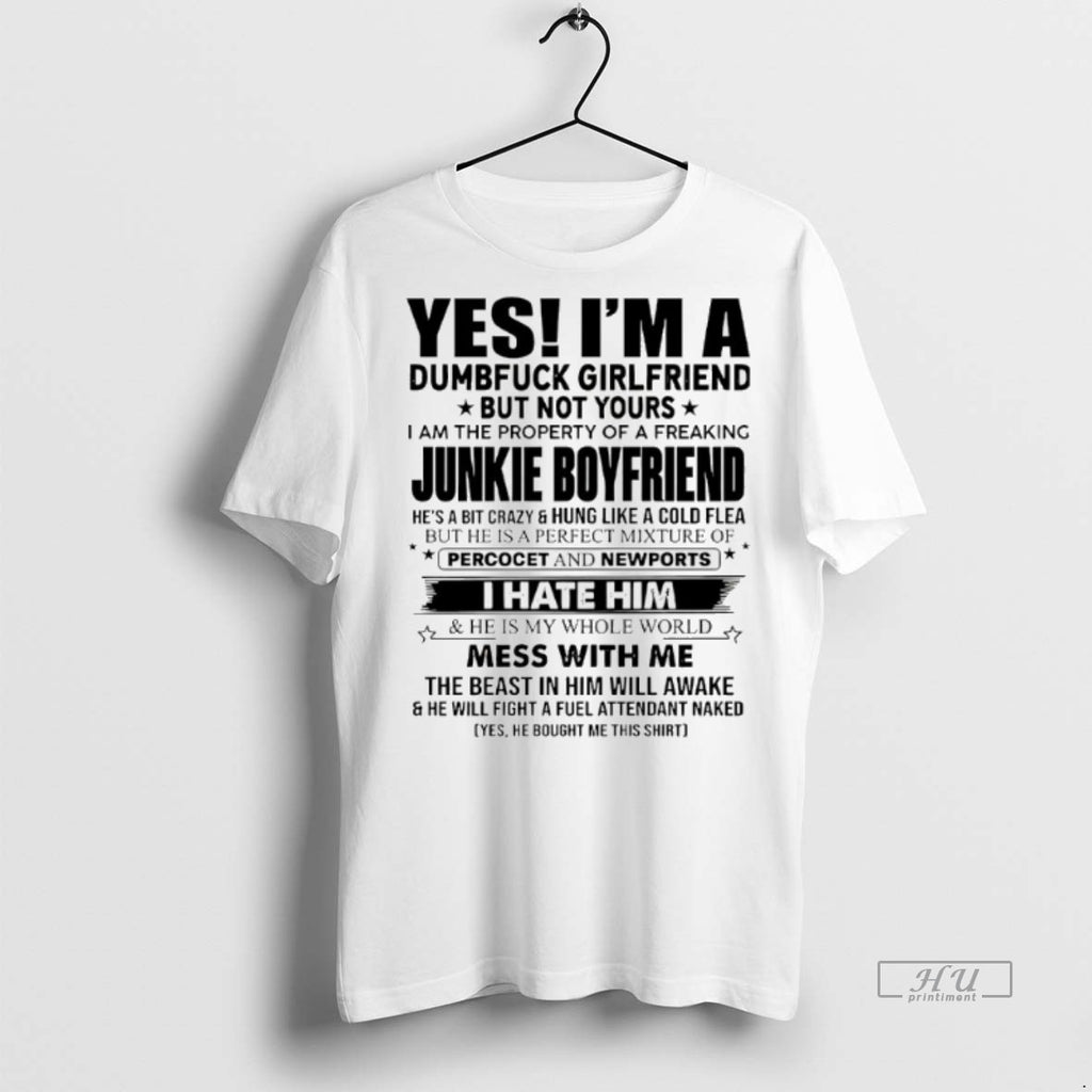 Viral Yes Im A Dumbfuck Girlfriend But Not Yours Tee Shirt Sweater