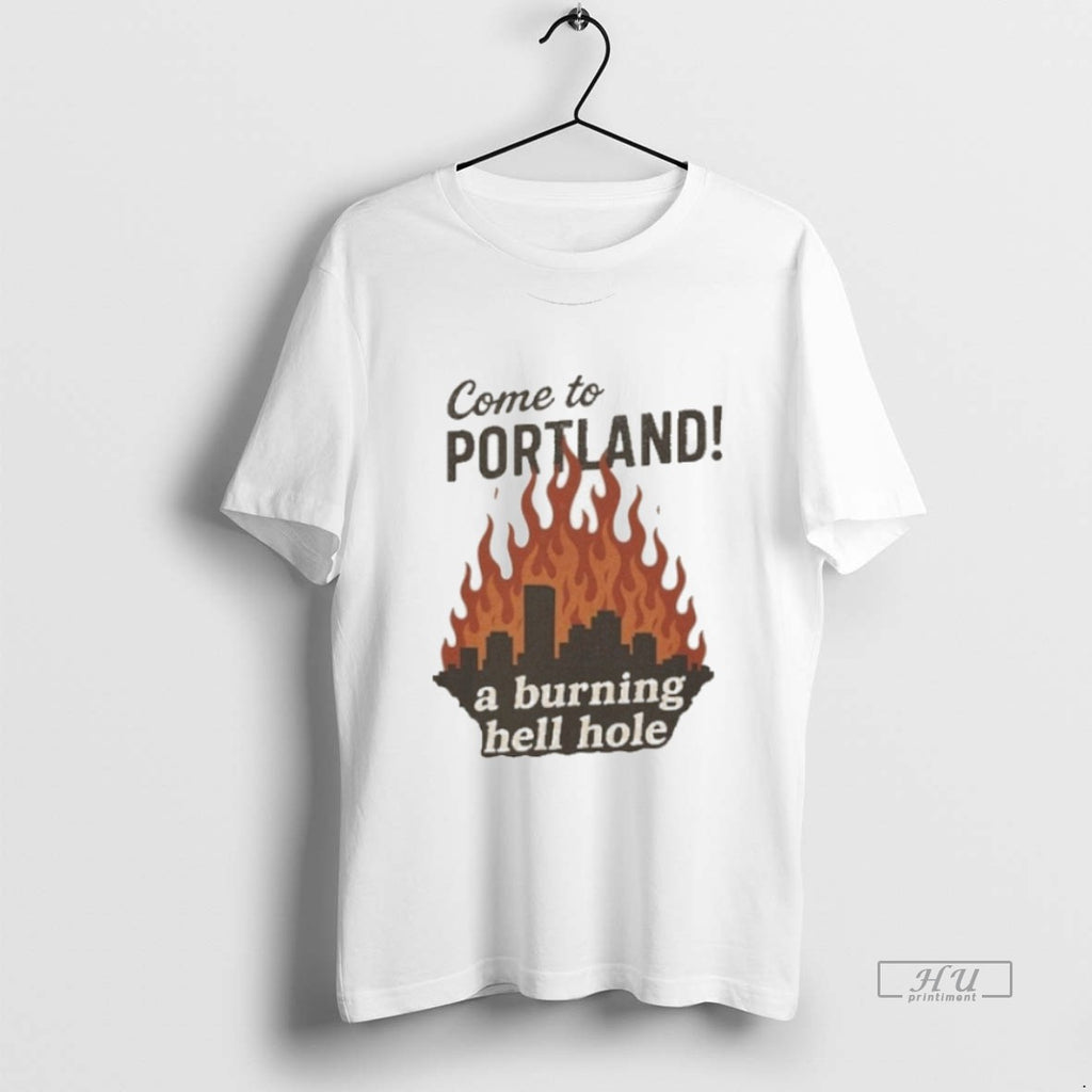 Viral Come To Portland A Burning Hell Hole Tee Shirt Sweater