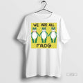 Viral Portland Frog We Are All Frog Tee Shirt Sweater