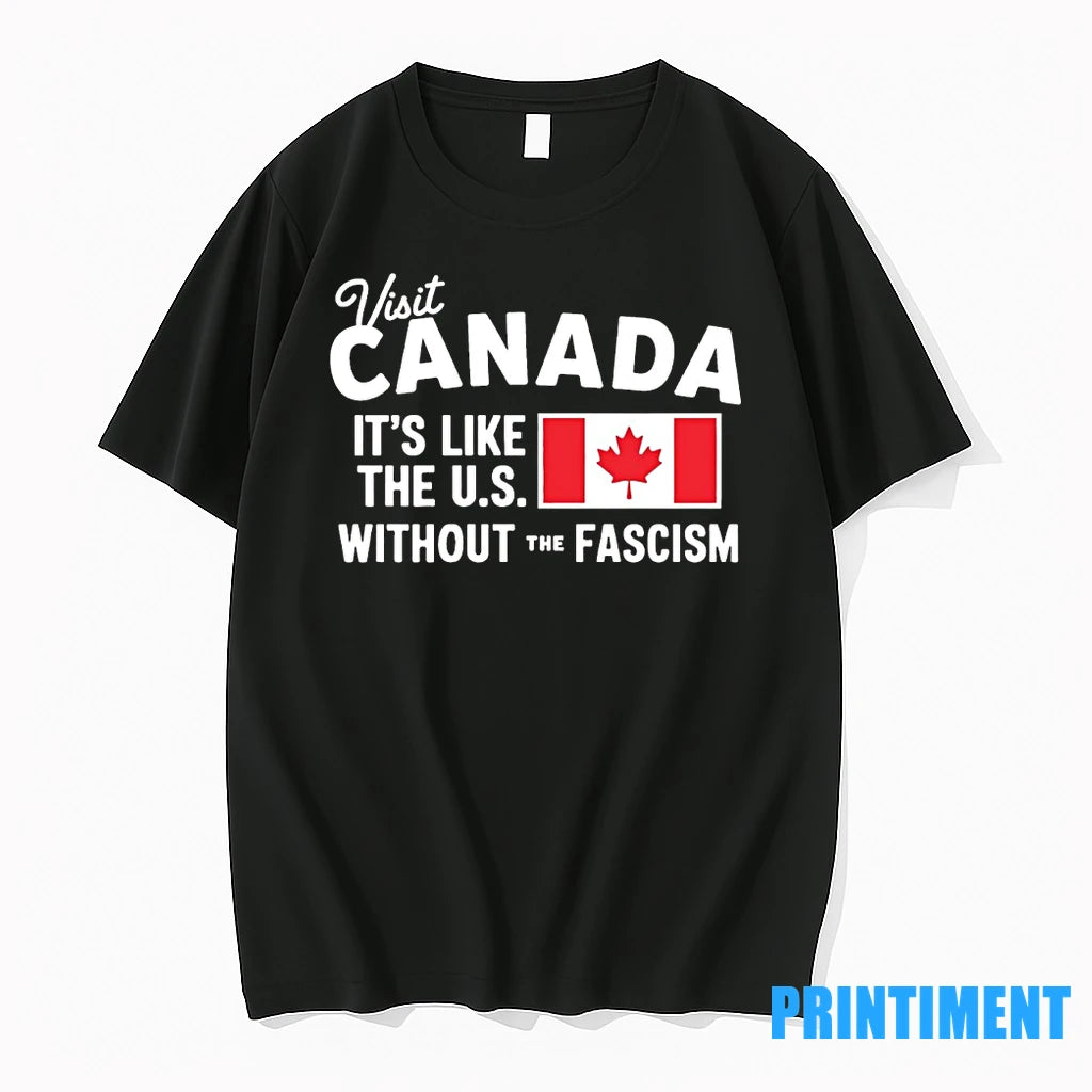 Visit Canada Its Like The Us Without The Fascism Tshirts Sweater