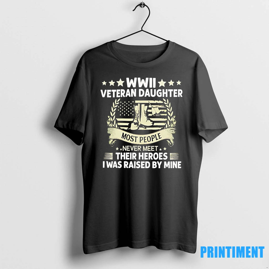 Wwii Veteran Daughter Most People Never Meet Their Heroes Tshirts Sweater