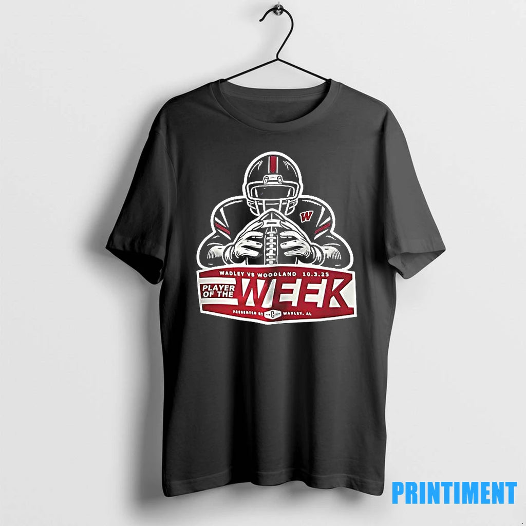 Wadley Vs Woodland 10 3 25 Player Of The Week Tshirts Sweater