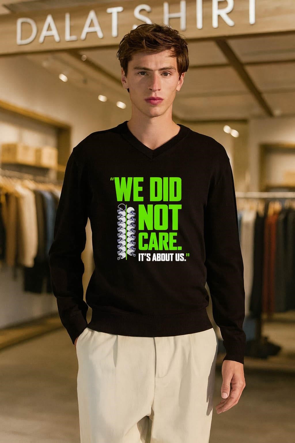 We Did Not Care It’s About Us. Seattle Football shirt