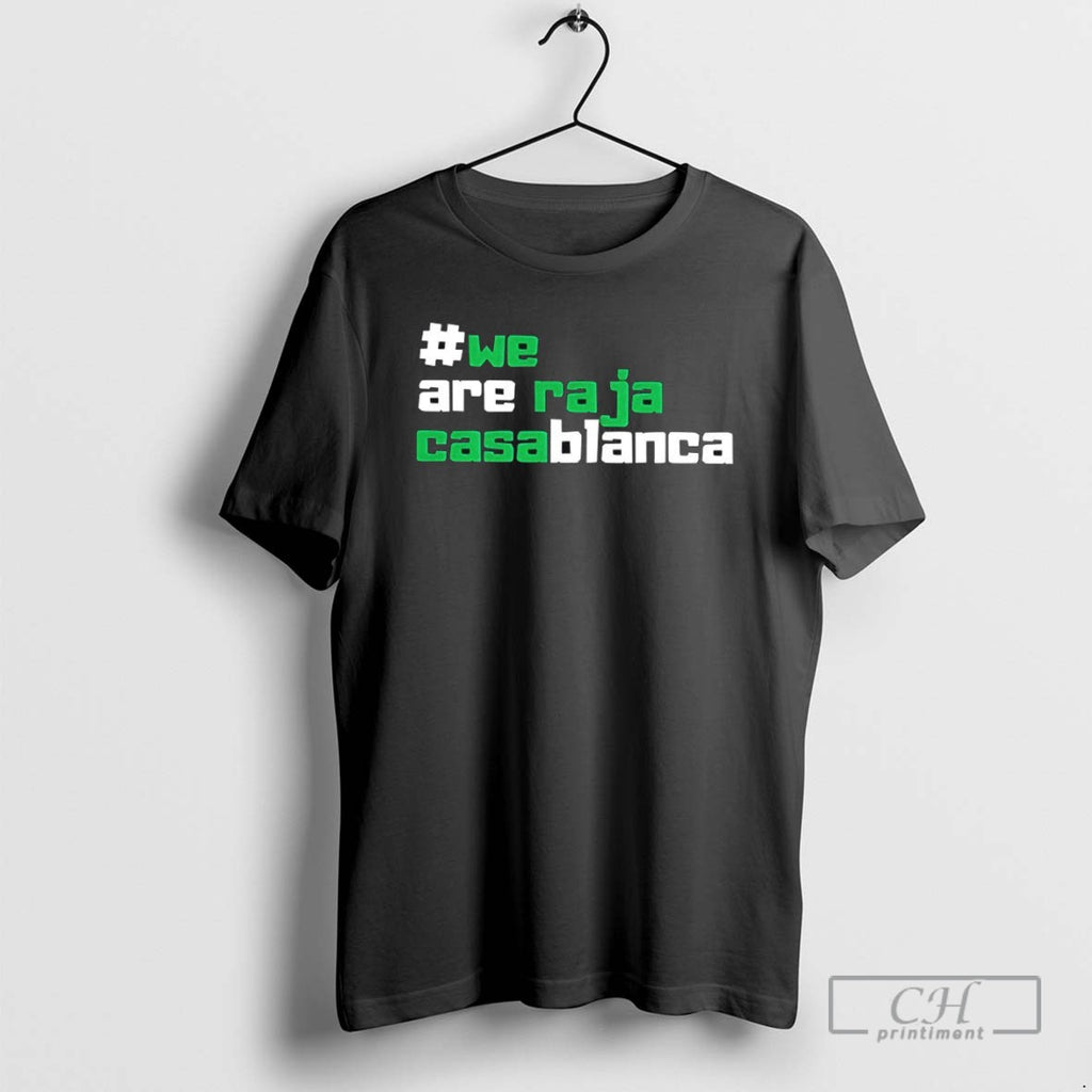 We Are Raja Casablanca T Shirts