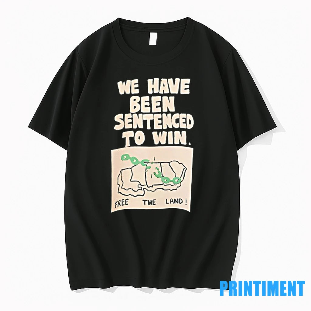 We Have Been Sentenced To Win Free The Land Tshirts Sweater
