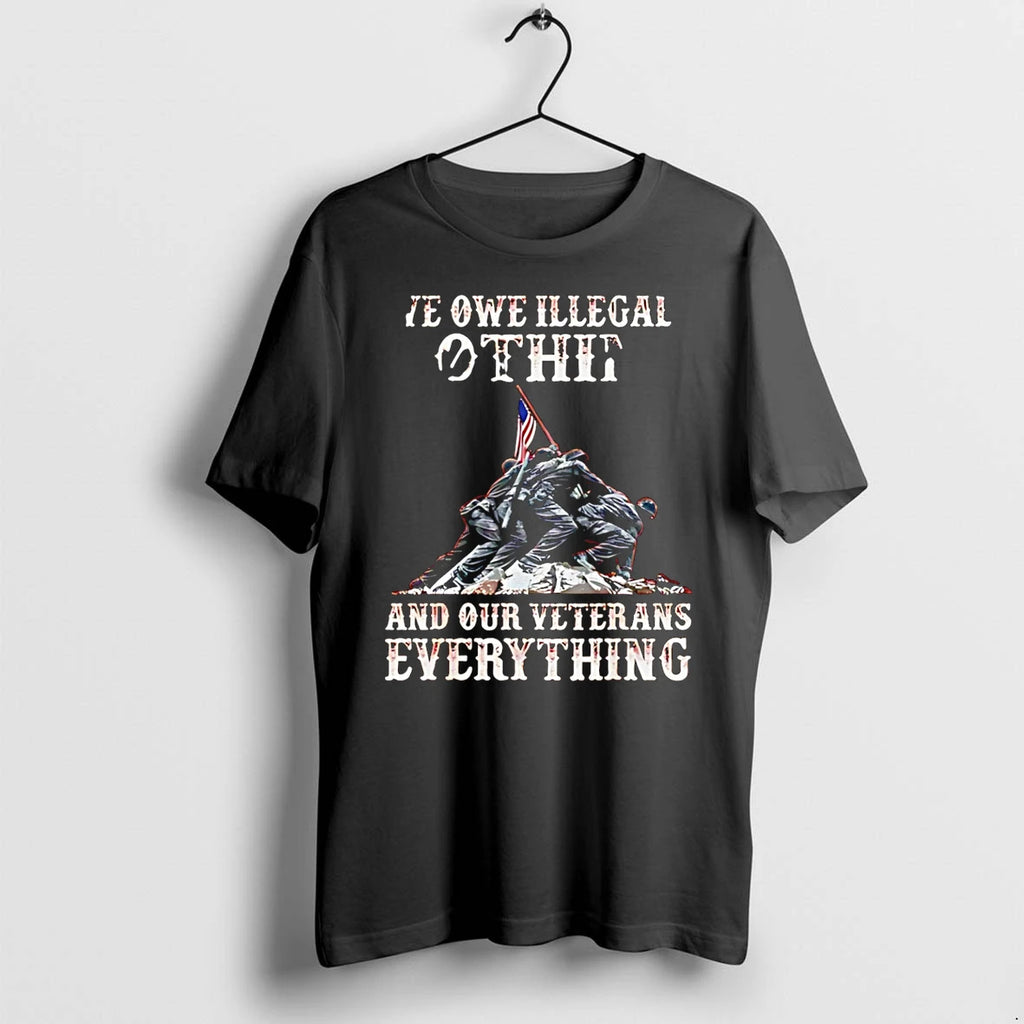 We Owe Illegal Othing And Our Veterans Everything Tshirts Sweater